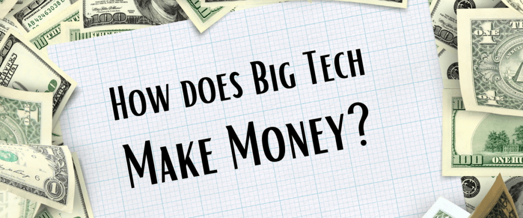 how does big tech make money