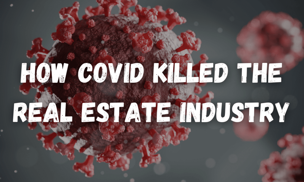 Covid Killed the Real Estate Industry